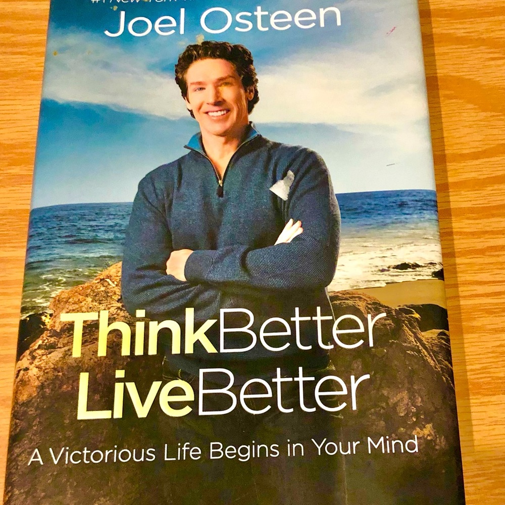 THINK BETTER LIVE BETTER Joel Osteen